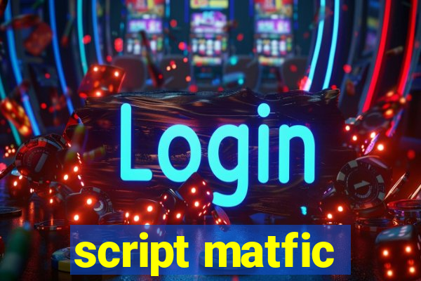 script matfic